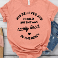 She Believed She Could But She Was Really Tired So She Didn't Graphic T-Shirt