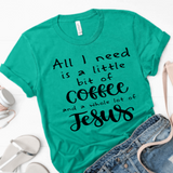 All I Need Is A Little Bit Of Coffee and A Whole Lot Of Jesus Women's Graphic T-Shirt