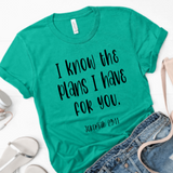 I Know The Plans I Have For You Jeremiah 23:11 Graphic T-Shirt