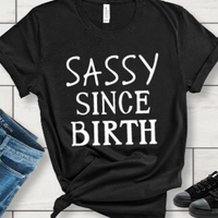 Sassy Since Birth Graphic T-Shirt