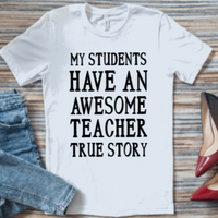 My Students Have An Awesome Teacher White Graphic T-Shirt