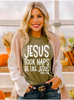 Jesus Took Naps Be like Jesus Graphic T-shirt