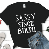 Sassy Since Birth Graphic T-Shirt