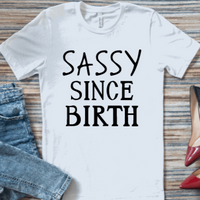 Sassy Since Birth Graphic T-Shirt