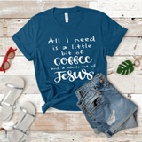 All I Need Is A Little Bit Of Coffee and A Whole Lot Of Jesus Women's Graphic T-Shirt